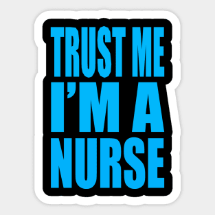 Trust me I'm a nurse Sticker